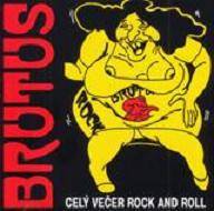Brutus : Celý Vecer Rock And Roll